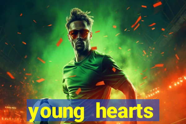 young hearts assistir online
